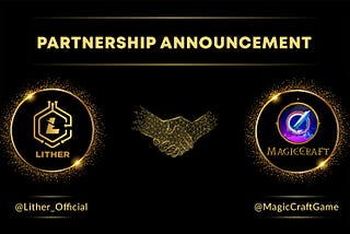 The Exciting Collaboration of MagicCraft Game and Lither Blockchain