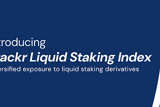 Introducing the Trackr Liquid Staking Index (TLS)