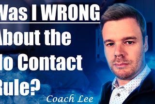 Was I Wrong About The No Contact Rule?