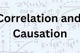 Correlation and Causation