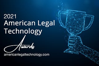 🏆 Launching the 2021 American Legal Technology Awards: Honoring Legal Innovators Making Law Better