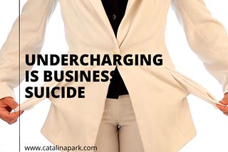 Undercharging Is Business Suicide