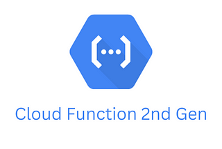 Why Cloud Function 2nd Generation?