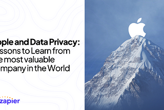 Apple and Data Privacy: Lessons to Learn from the most valuable company in the World