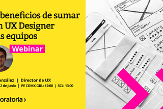 Los beneficios de sumar a un UX Designer a tus equipos