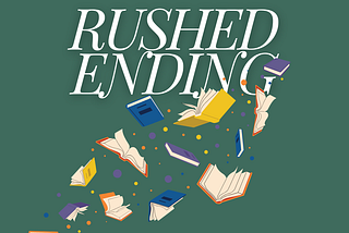 Why Novel Endings Feel Rushed (And It’s Not Because You’re Tired)