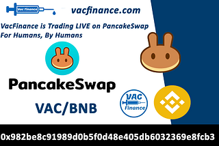 VACFinance (VAC) token is trading LIVE at PancakeSwap