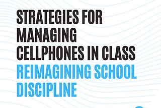 Strategies for Managing Cellphones in Class