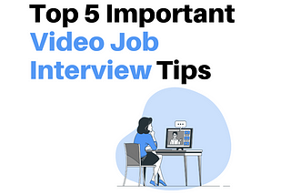 Top 5 Important Video Job Interview Tips
