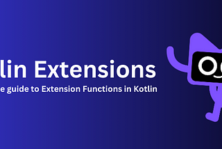 Kotlin Extensions: A Complete Guide to Extension Functions in Kotlin