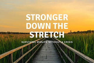 Surviving Midlife Without a Crisis