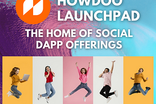 The home of Social dApp Offerings! ‘’ Howdoo LaunchPad’’