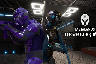 Metalands Devblog #004