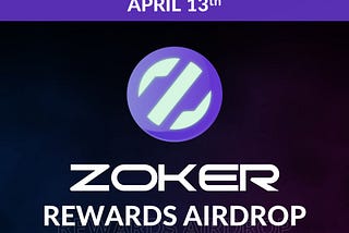 Zoker — Rewards Airdrop — April 13th