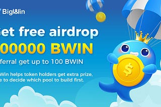 BigWin Airdrop Is Now Live! Get your BWIN Tokens up to 300 Everyone!