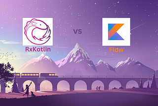 Kotlin’s Reactive Tools: A Deep Dive into RxKotlin and Flow — Part II
