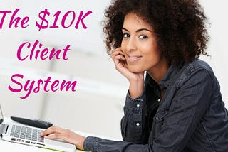 The $10K Client System