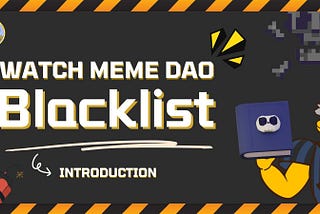 Introduction to the Watche Meme DAO Black List