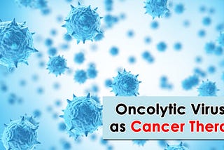 Overview on Oncolytic Viruses as Cancer Therapy