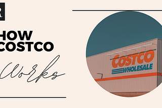 How Costco Works