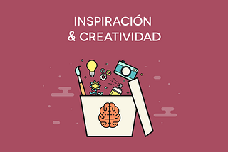 Inspiración y creatividad
