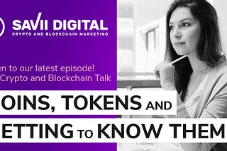 COINS, TOKENS AND GETTING TO KNOW THEM