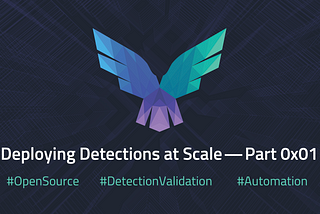 Deploying Detections at Scale — Part 0x01 use-case format and automated validation