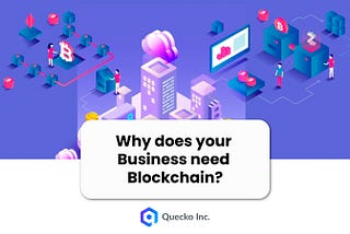 Why does your Business need Blockchain?