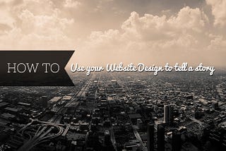 How to Use Your Website Design to Tell a Story