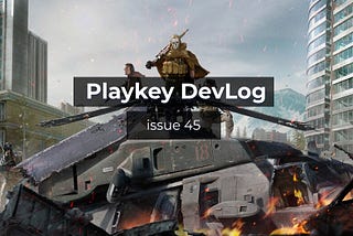 Playkey DevLog. Issue 45