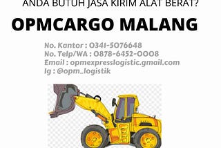 OPMCARGO LOGISTIK MALANG, JASA KIRIM ALAT BERAT. WA : 0878–6452–0008