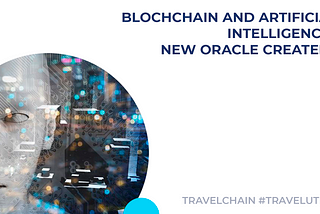 Blockchain and Artificial Intelligence: new Oracle created?