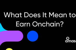 What Does It Mean to Earn Onchain?