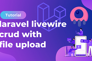 Laravel Livewire CRUD Tutorial with File Upload | Laravel 9 Tutorial