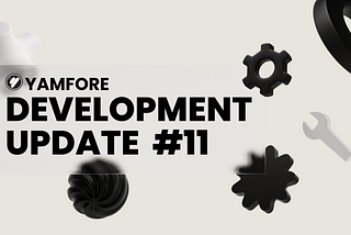 Yamfore Development Update #11