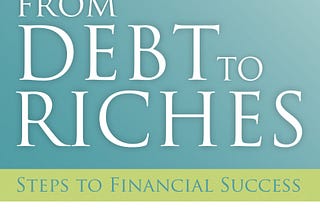 From Debt to Riches — Steps to Financial Success — Book Review