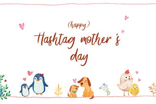 #hashtag mother’s day