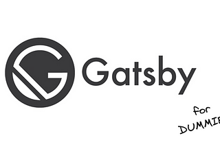 GatsbyJS for Dummies