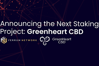 Announcing the Next Staking Project: Greenheart CBD
