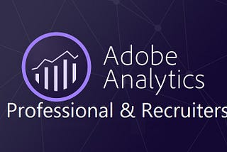 Adobe Analytics Professional & Recruiters