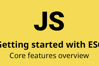 Top 10 important things you should know about JavaScript ES6