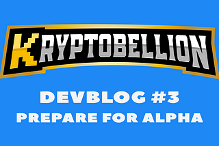 Devblog #3 : Prepare for Alpha !