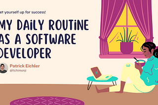 My Daily Routine As a Software Developer / Cloud Native Application Developer