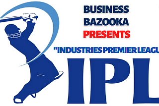 IPL — “Industries” Premier League