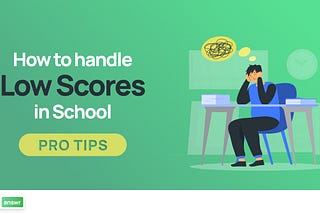How to Handle Low Scores in School: Pro Tips