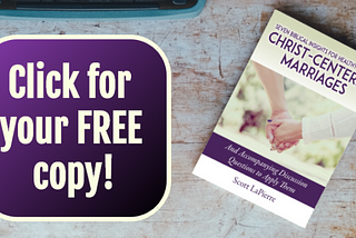 Download your FREE copy of Seven Biblical Insights for Healthy, Joyful, Christ-Centered Marriages: https://www.scottlapierre.org/subscribe/