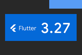 Flutter 3.27 has arrived! What’s new?