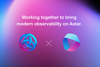 Sentio and Astar Network Enhance Observability in the Community