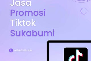 Jasa Bikin Video Tiktok di Sukabumi, Call 0856–0328–3194