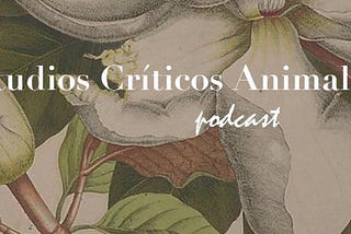 Estudios Críticos Animales, el Podcast: Entrevista a Laura Fernández